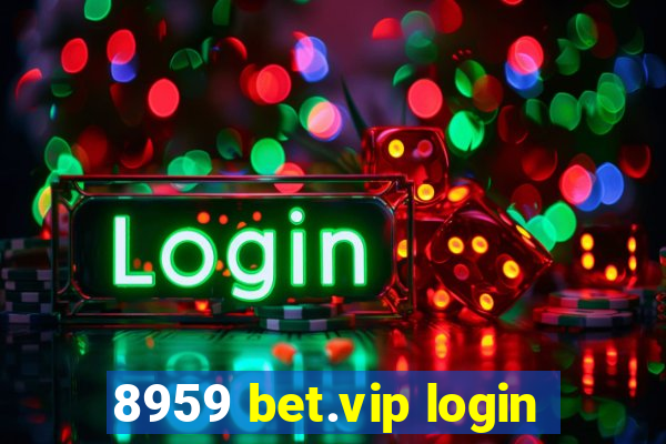 8959 bet.vip login